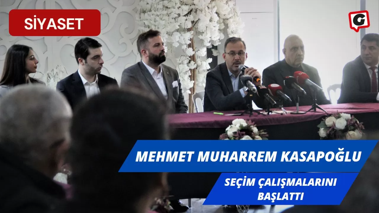 Mehmet Muharrem Kasapoğlu,Seçim Çalışmalarını Başlattı