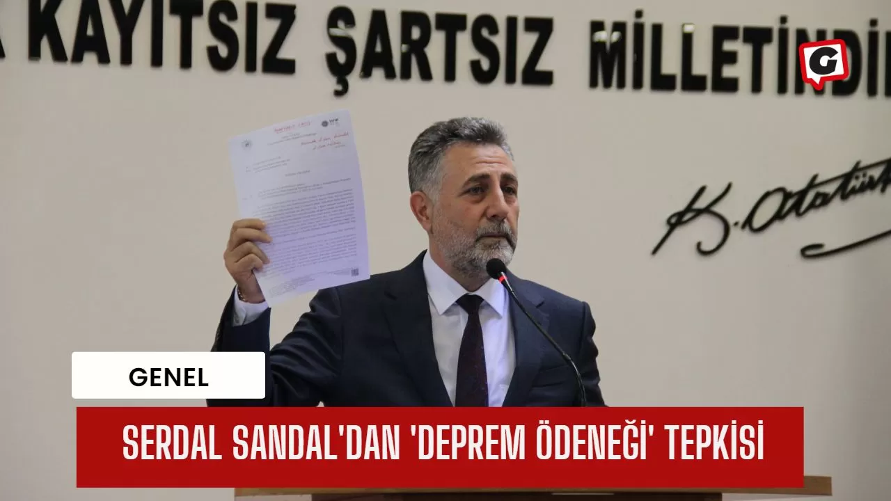 Serdal Sandal'dan 'deprem ödeneği' tepkisi