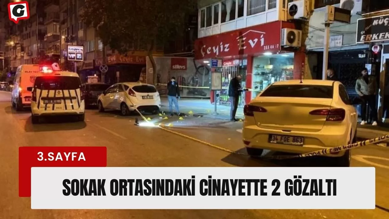 Sokak ortasındaki cinayette 2 gözaltı