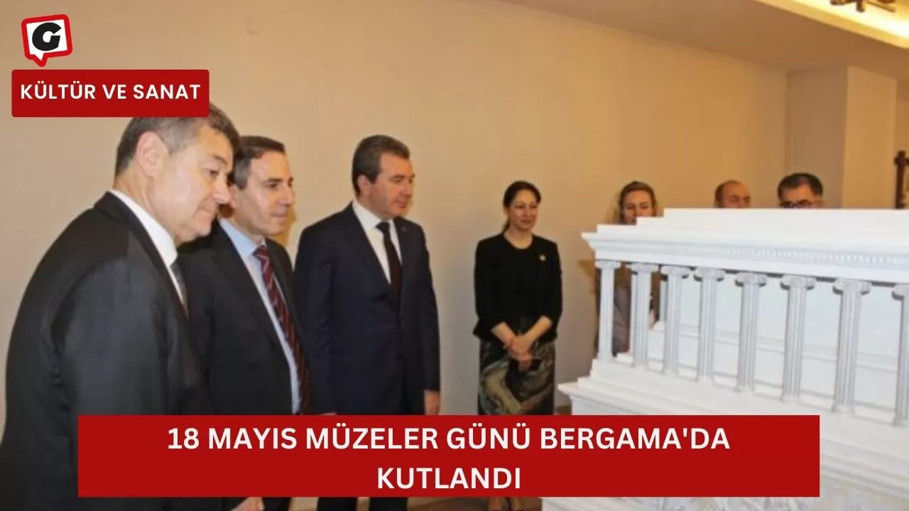 18 Mayıs Müzeler Günü Bergama'da Kutlandı