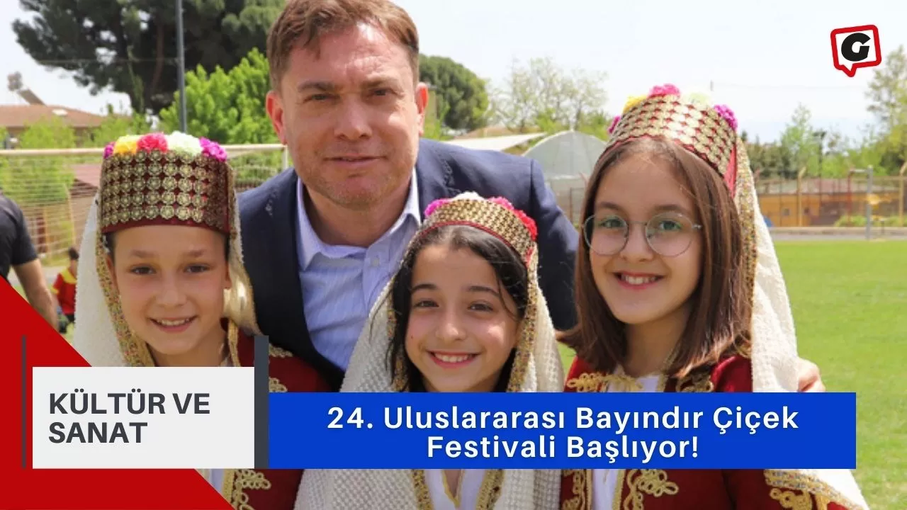 24. Uluslararası Bayındır Çiçek Festivali Başlıyor!