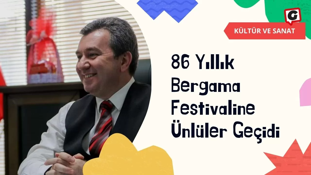 86 Yıllık Bergama Festivaline Ünlüler Geçidi