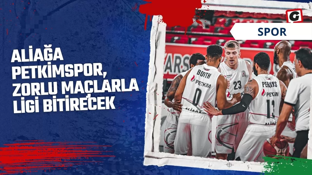 Aliağa Petkimspor, Zorlu Maçlarla Ligi Bitirecek