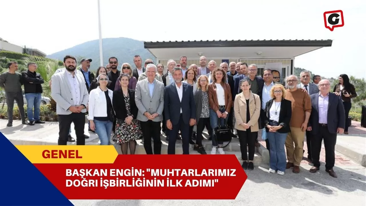 Başkan Engin: "Muhtarlarımız Doğrı İşbirliğinin İlk Adımı"