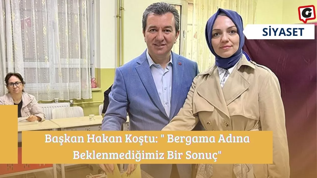 Başkan Hakan Koştu: " Bergama Adına Beklenmediğimiz Bir Sonuç"