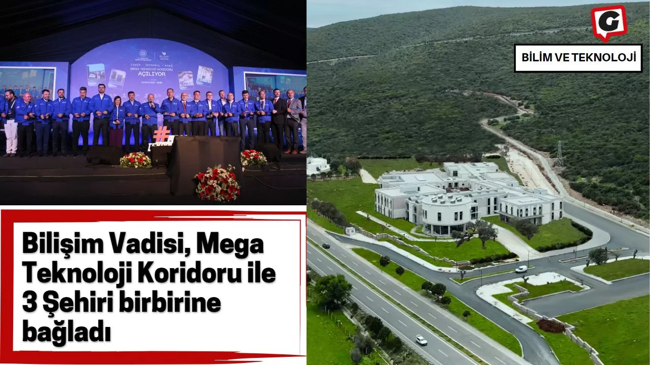 Bilişim Vadisi, Mega Teknoloji Koridoru ile 3 Şehiri birbirine bağladı