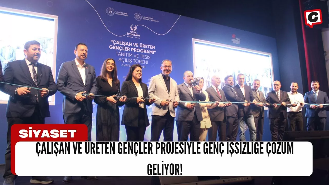 Çalışan ve Üreten Gençler Projesiyle Genç İşsizliğe Çözüm Geliyor!