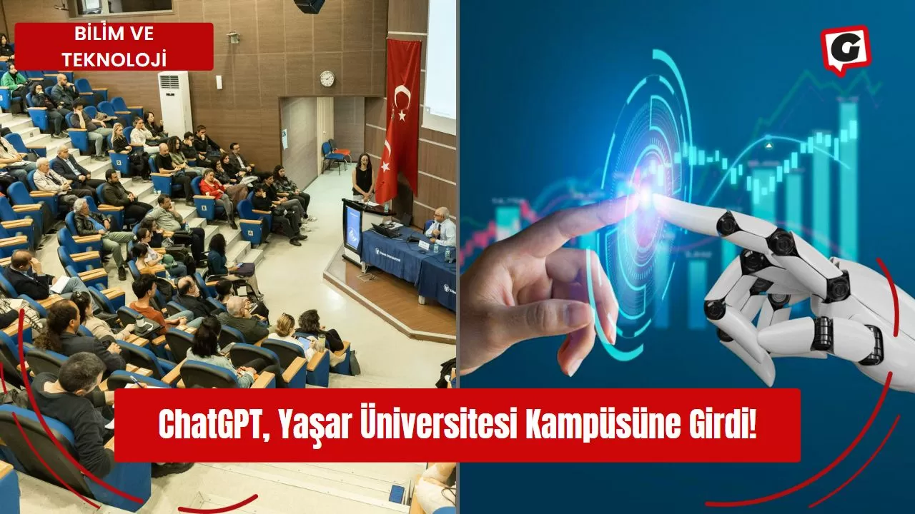 ChatGPT, Yaşar Üniversitesi Kampüsüne Girdi!