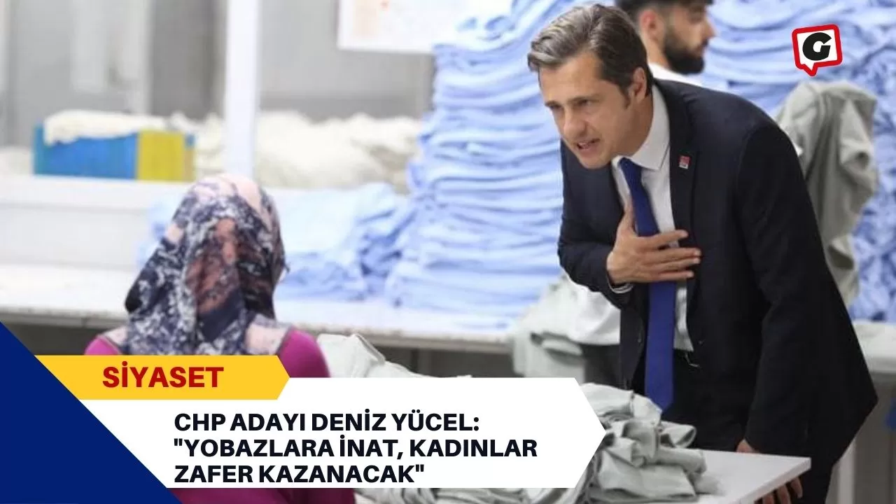 CHP adayı Deniz Yücel: "Yobazlara İnat, Kadınlar Zafer Kazanacak"