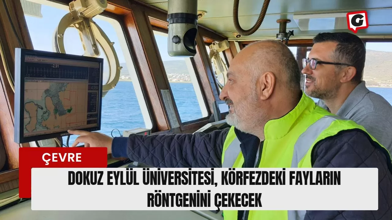 Dokuz Eylül Üniversitesi, Körfezdeki fayların Röntgenini Çekecek