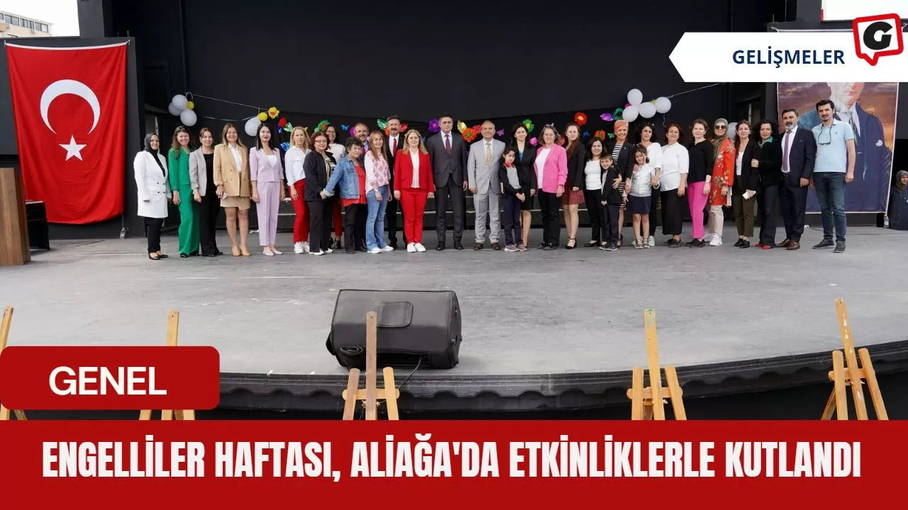 Engelliler Haftası, Aliağa'da Etkinliklerle Kutlandı