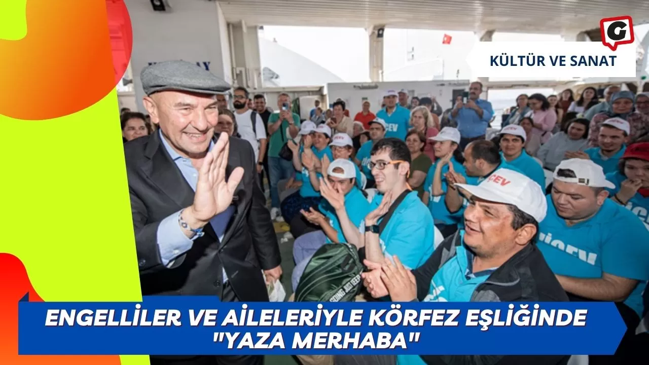 Engelliler ve Aileleriyle Körfez Eşliğinde "Yaza Merhaba"