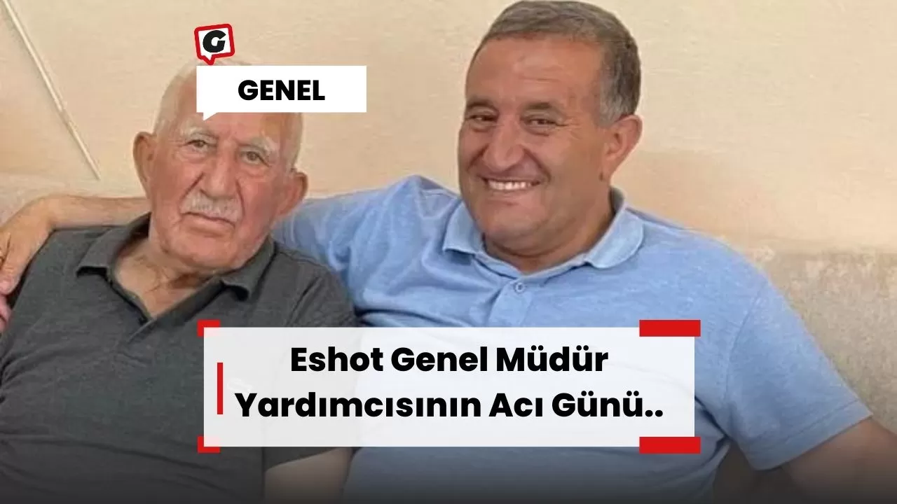 Eshot Genel Müdür Yardımcısının Acı Günü..