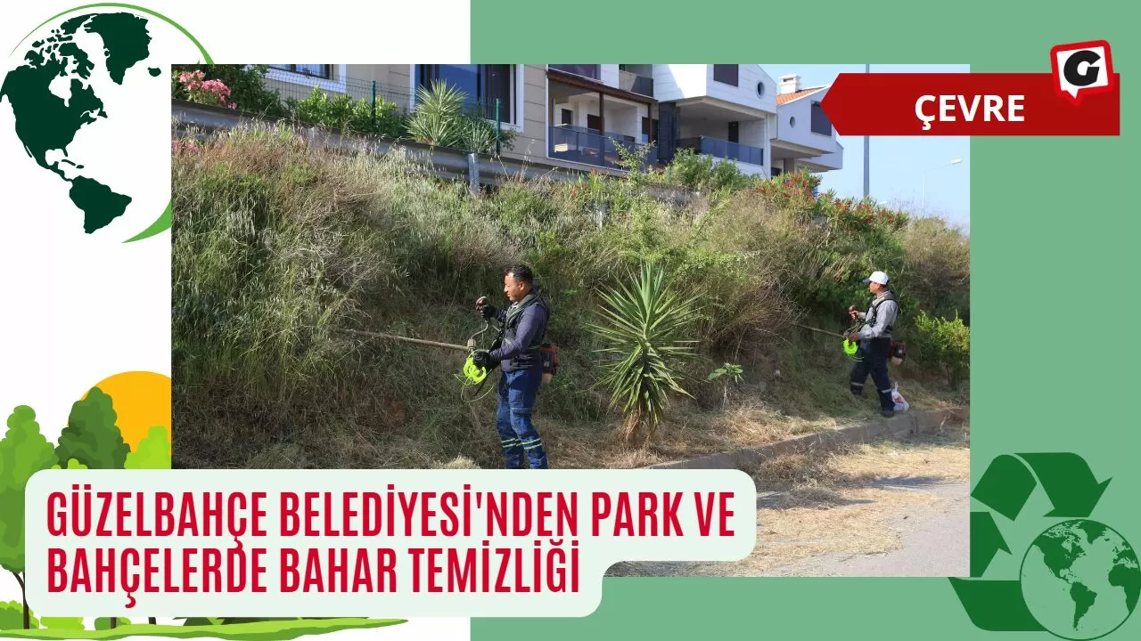 Güzelbahçe Belediyesi'nden Park ve Bahçelerde Bahar Temizliği