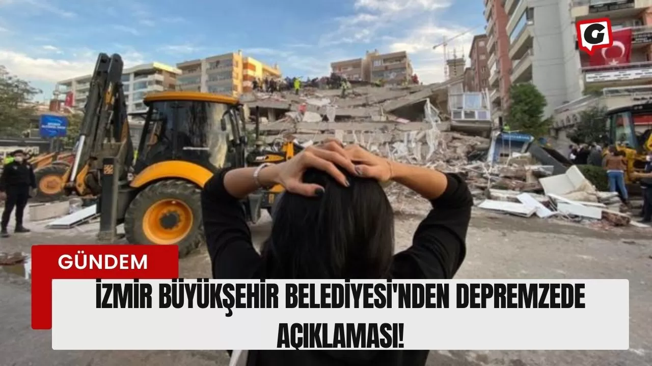 İzmir Büyükşehir Belediyesi'nden Depremzede Açıklaması!