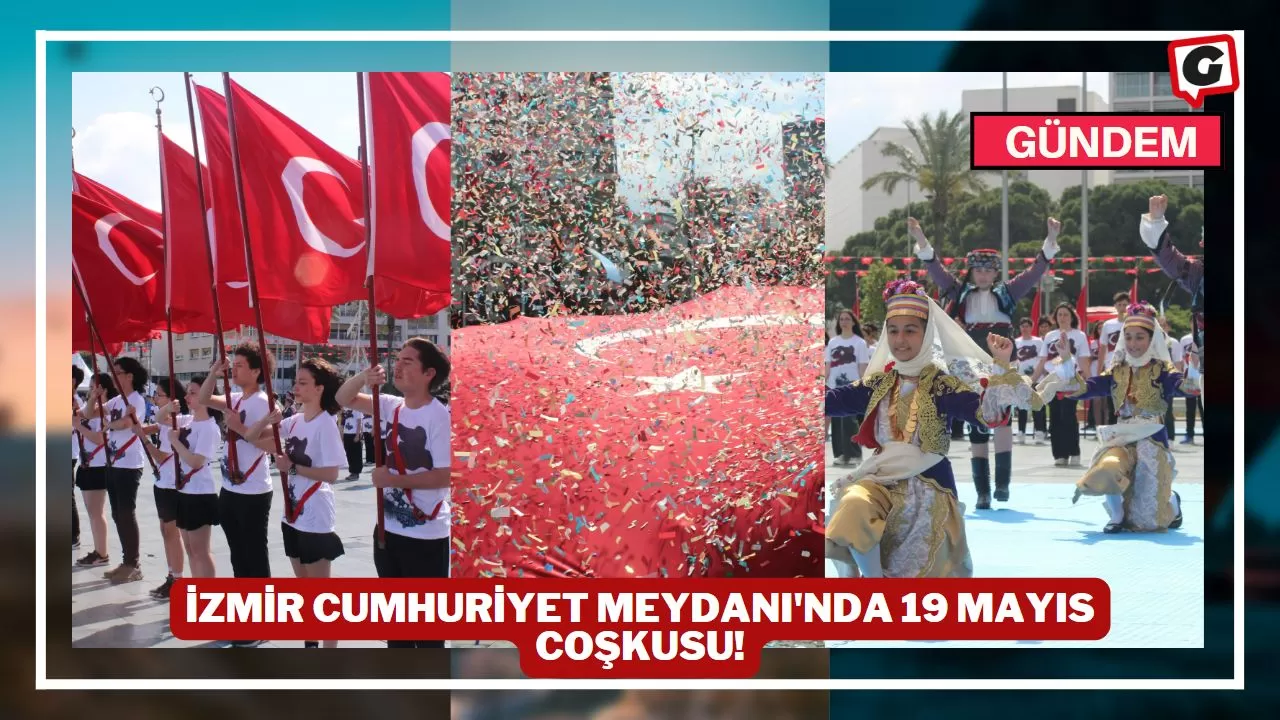 İzmir Cumhuriyet Meydanı'nda 19 Mayıs Coşkusu!