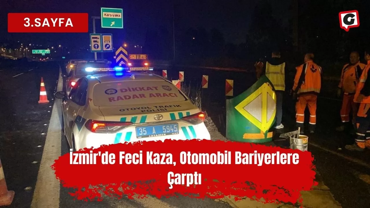 İzmir'de Feci Kaza, Otomobil Bariyerlere Çarptı