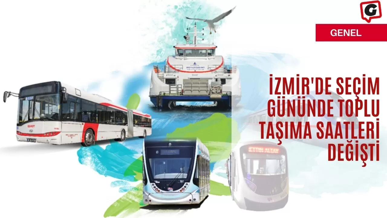 İzmir'de Seçim Gününde Toplu Taşıma Saatleri Değişti