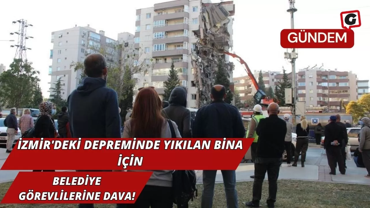 İzmir'deki Depreminde Yıkılan Bina İçin Belediye Görevlilerine Dava!