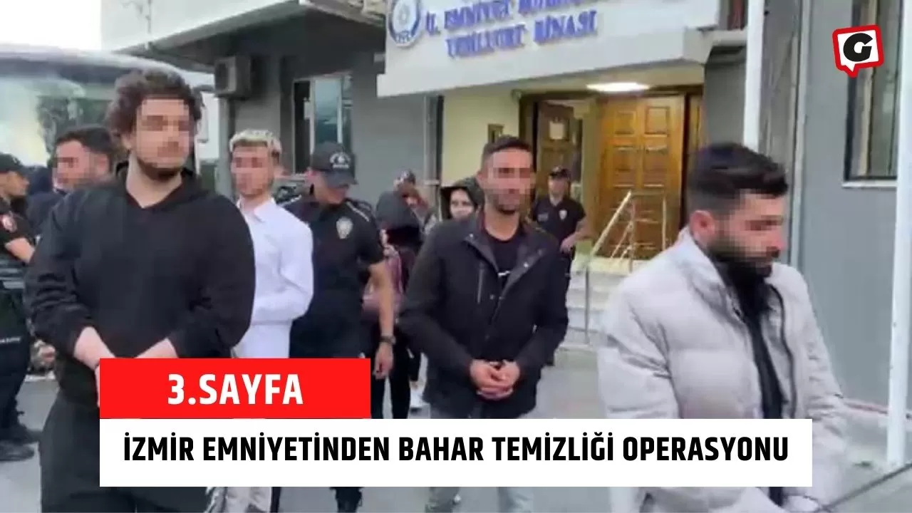 İzmir Emniyetinden Bahar Temizliği Operasyonu