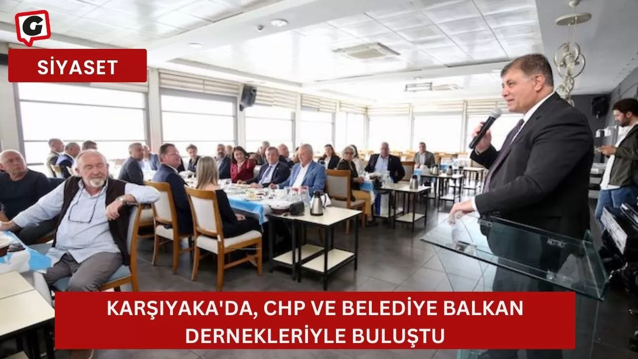 Karşıyaka'da, CHP ve Belediye Balkan Dernekleriyle Buluştu