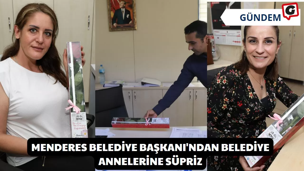 Menderes Belediye Başkanı'ndan Belediye Annelerine Süpriz