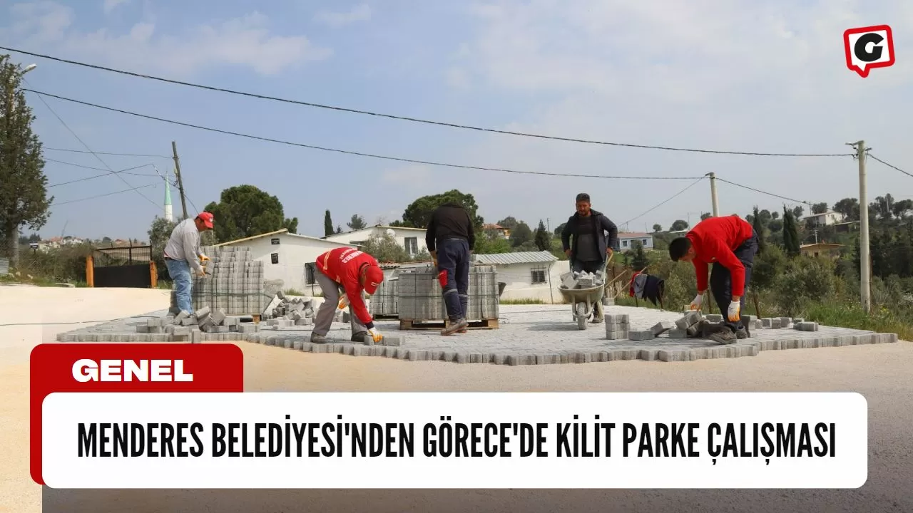 Menderes Belediyesi'nden Görece'de Kilit Parke Çalışması