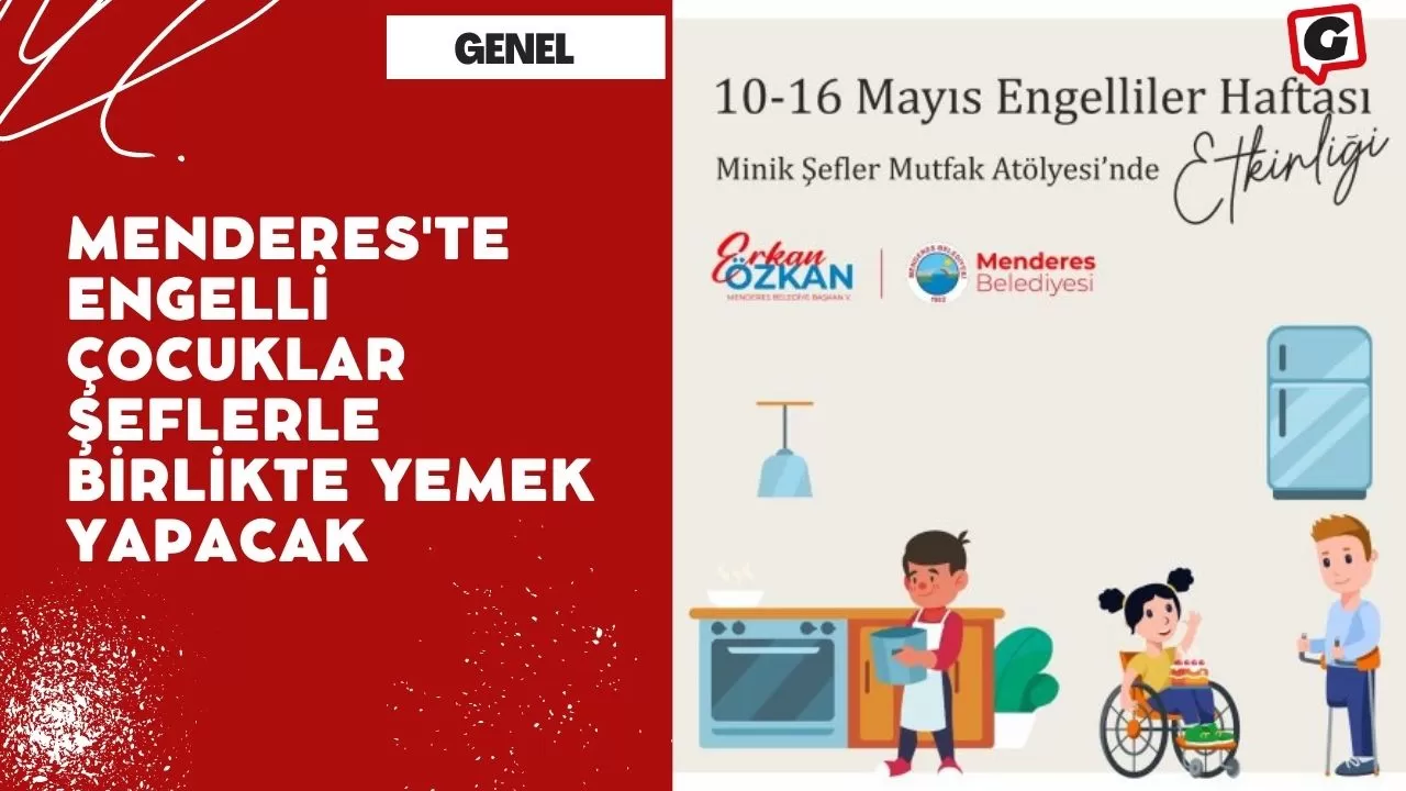 Menderes'te Engelli Çocuklar Şeflerle Birlikte Yemek Yapacak