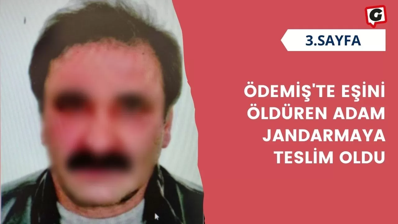 Ödemiş'te Eşini Öldüren Adam Jandarmaya Teslim Oldu