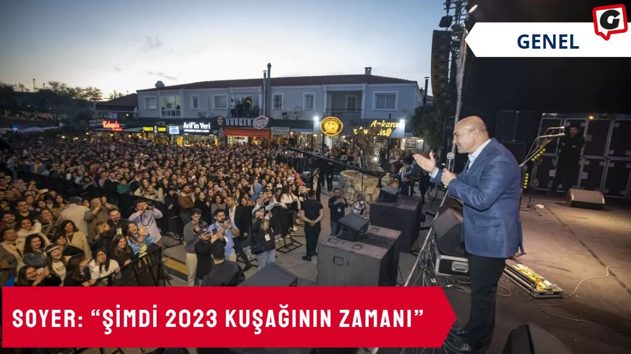 Soyer: “Şimdi 2023 kuşağının zamanı”