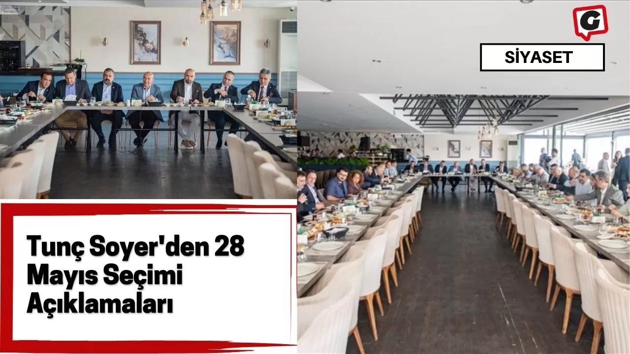 Tunç Soyer'den 28 Mayıs Seçimi Açıklamaları