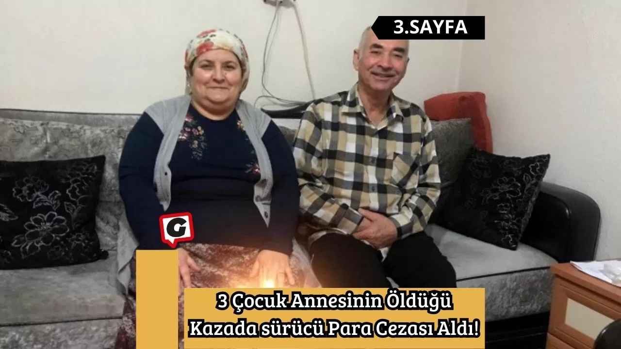 3 Çocuk Annesinin Öldüğü Kazada sürücü Para Cezası Aldı!