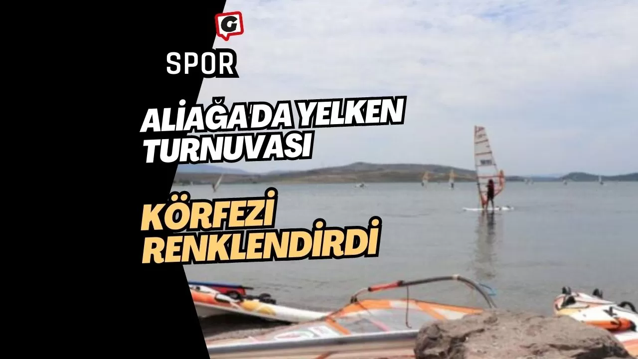 Aliağa'da Yelken Turnuvası Körfezi Renklendirdi