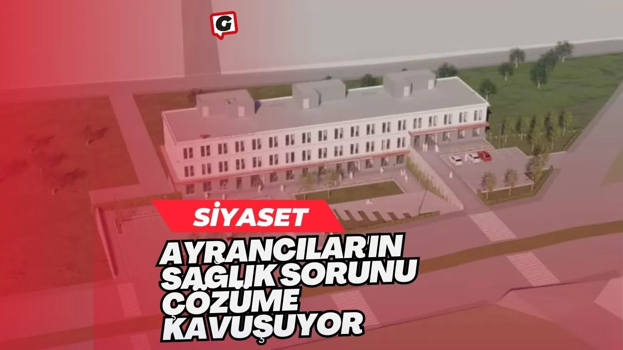 Ayrancılar'ın Sağlık Sorunu Çözüme Kavuşuyor