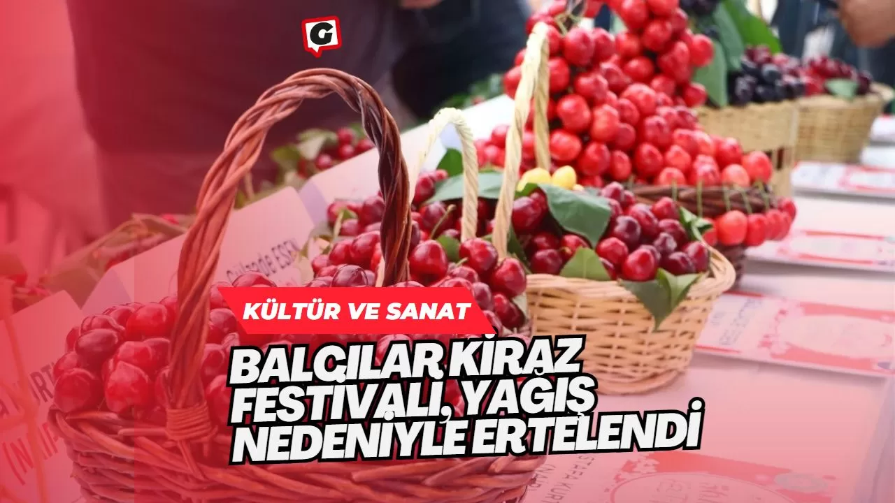 Balcılar Kiraz Festivali, Yağış nedeniyle ertelendi