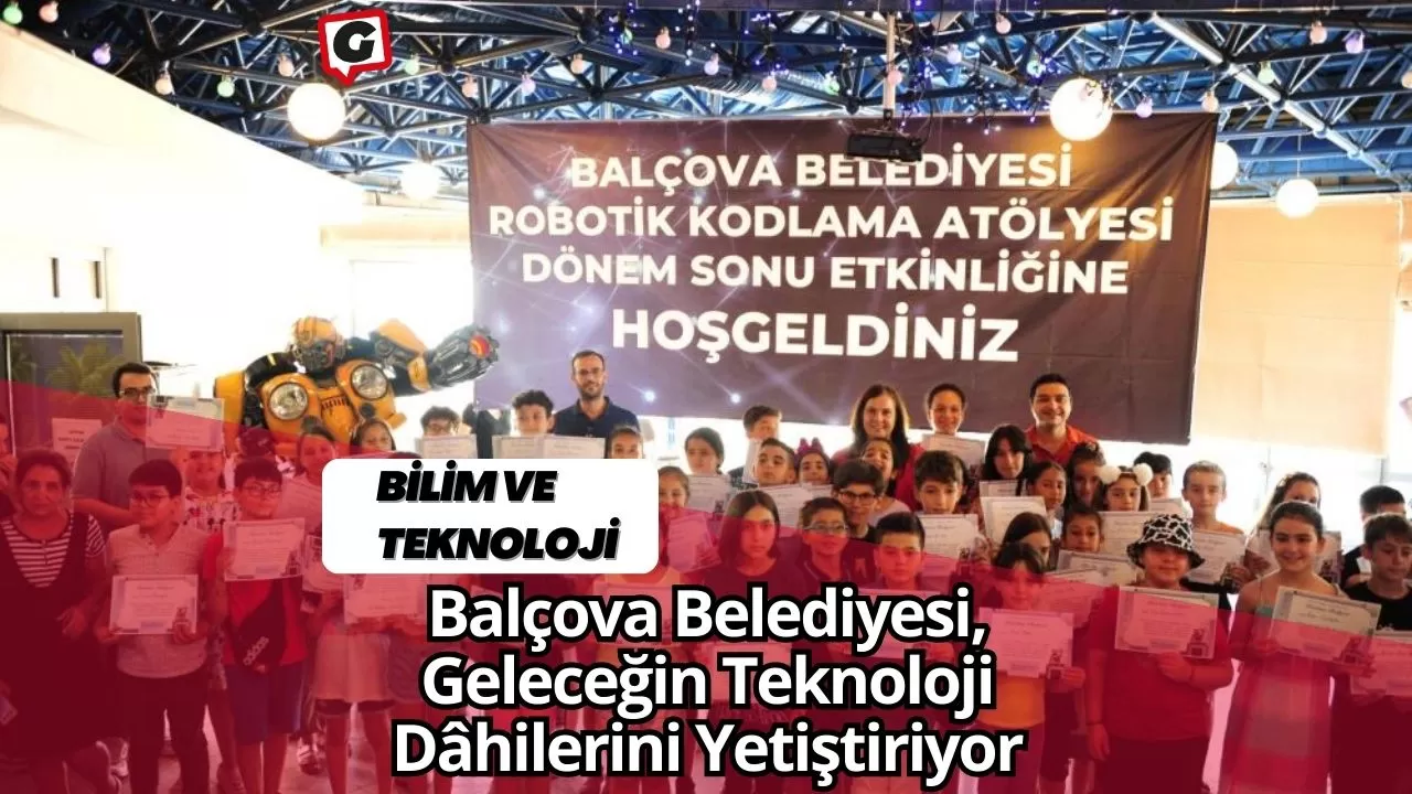 Balçova Belediyesi, Geleceğin Teknoloji Dâhilerini Yetiştiriyor