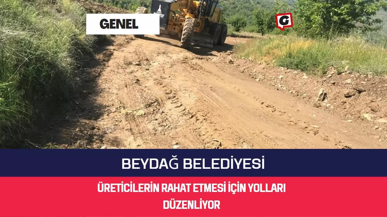 Beydağ Belediyesi, Üreticilerin Rahat Etmesi İçin Yolları Düzenliyor