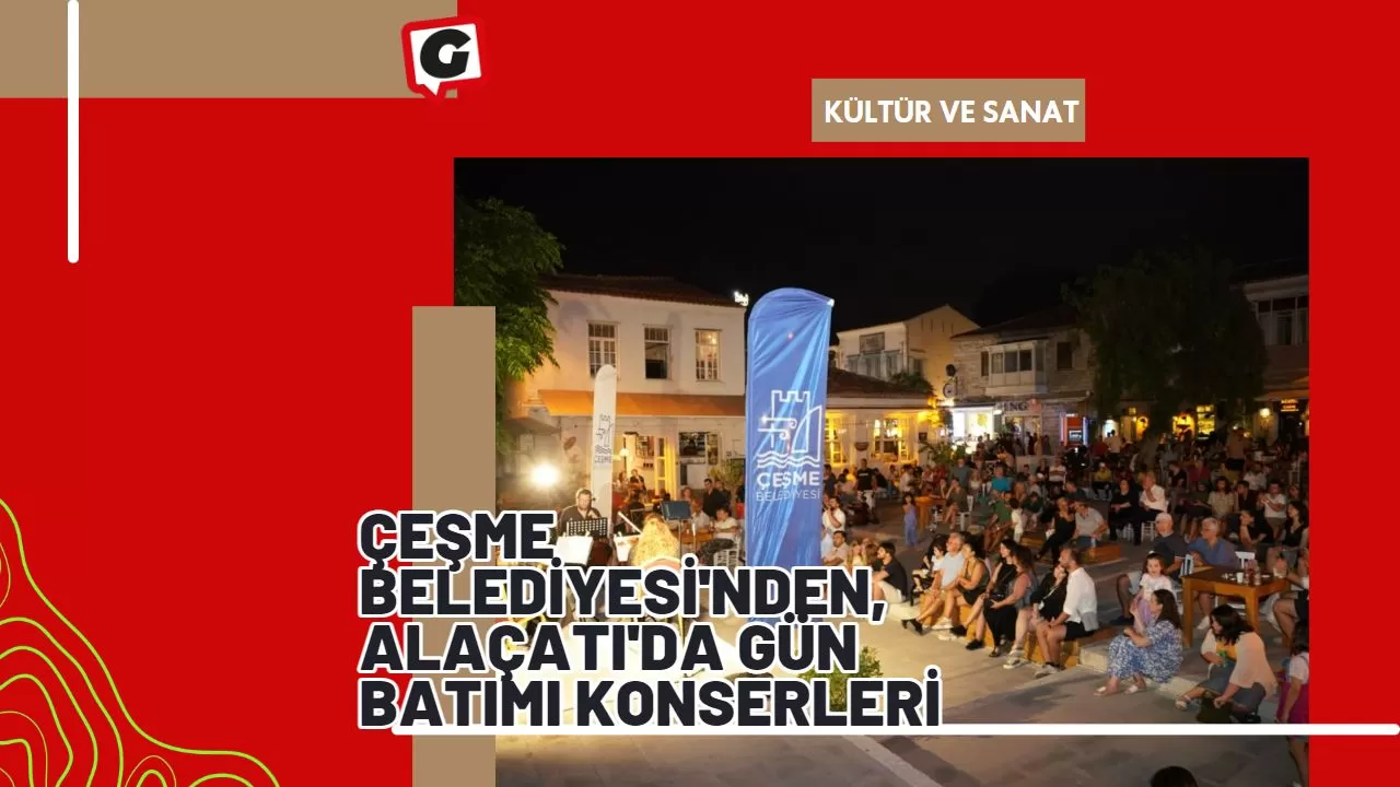 Çeşme Belediyesi'nden, Alaçatı'da Gün Batımı Konserleri