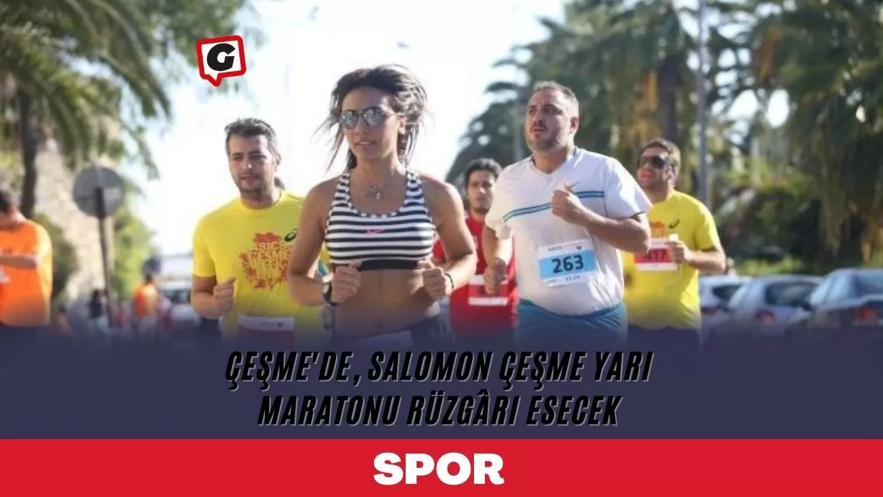 Çeşme'de, Salomon Çeşme Yarı Maratonu rüzgârı esecek