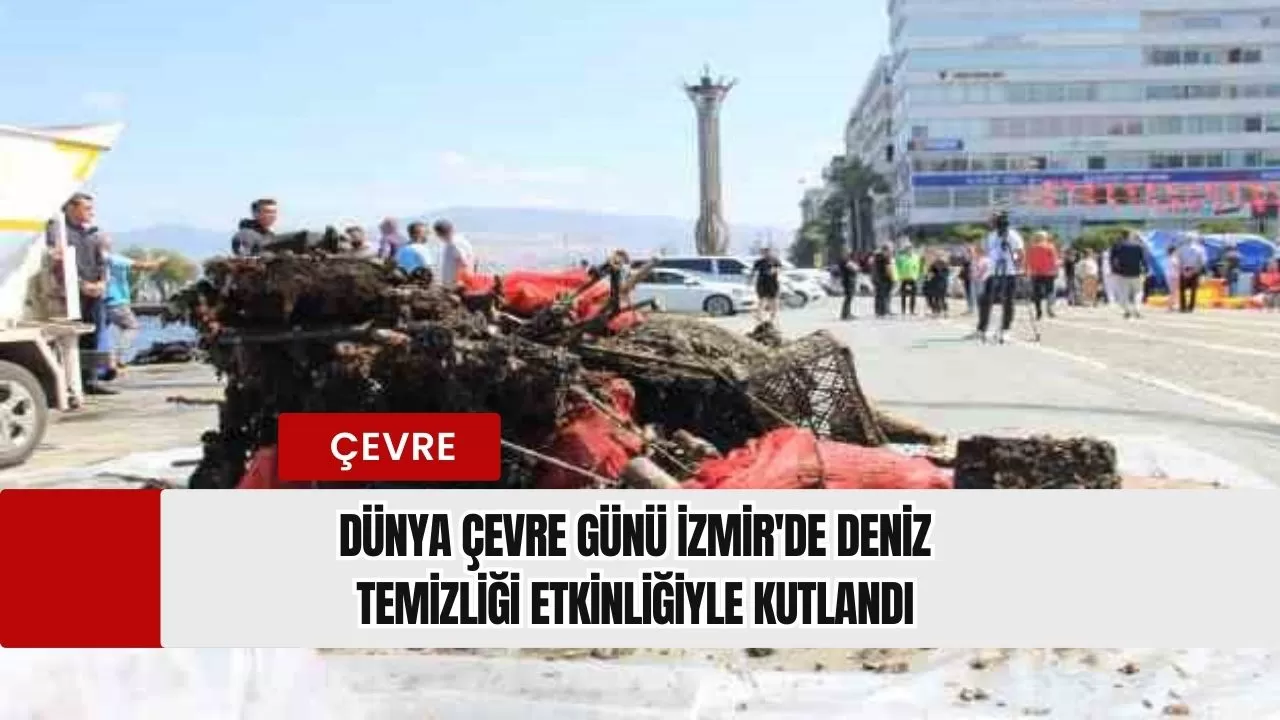 Dünya Çevre Günü İzmir'de deniz temizliği etkinliğiyle kutlandı