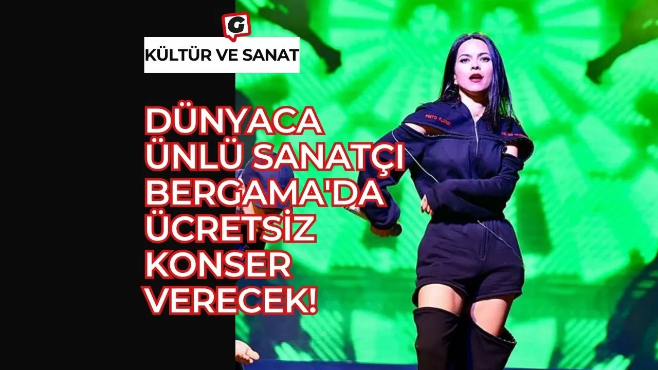 Dünyaca Ünlü Sanatçı Bergama'da Ücretsiz Konser Verecek!