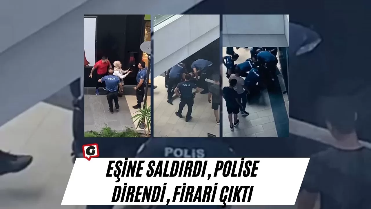 Eşine Saldırdı, Polise Direndi, Firari Çıktı