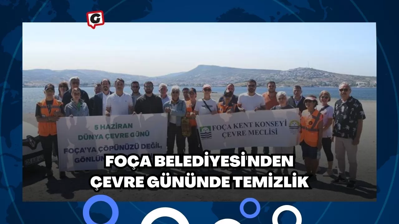 Foça Belediyesi'nden Çevre Gününde Temizlik