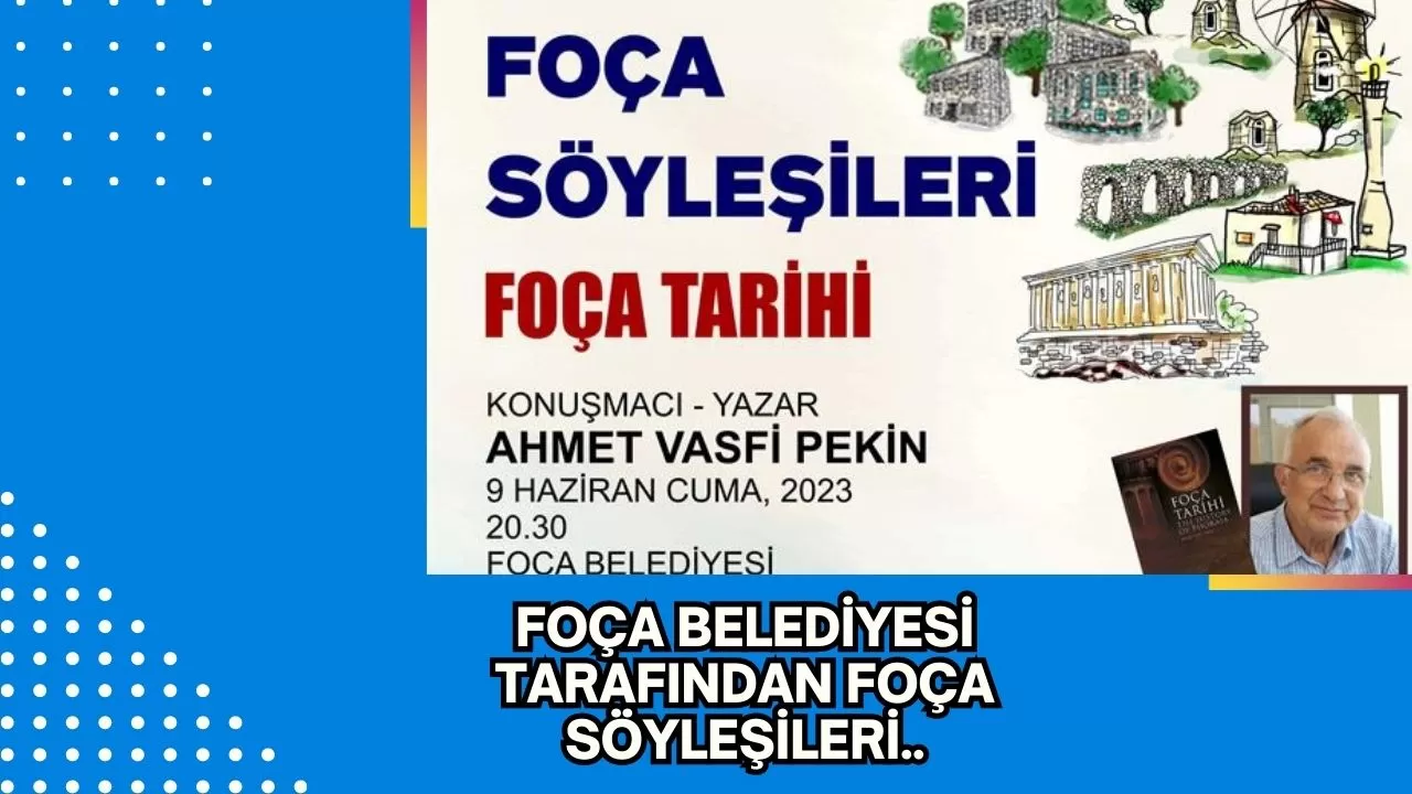 Foça Belediyesi tarafından Foça Söyleşileri..