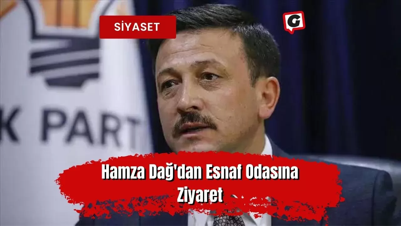 Hamza Dağ'dan Esnaf Odasına Ziyaret