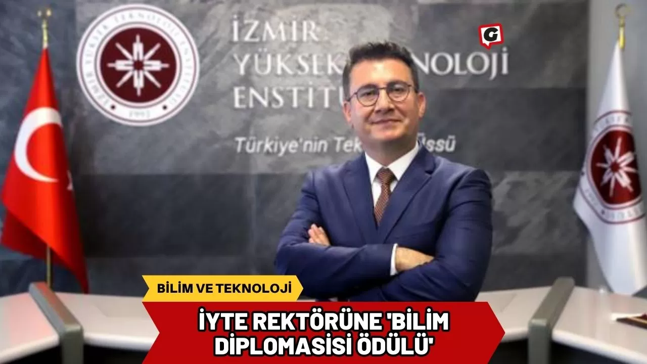 İYTE Rektörüne 'Bilim Diplomasisi Ödülü'