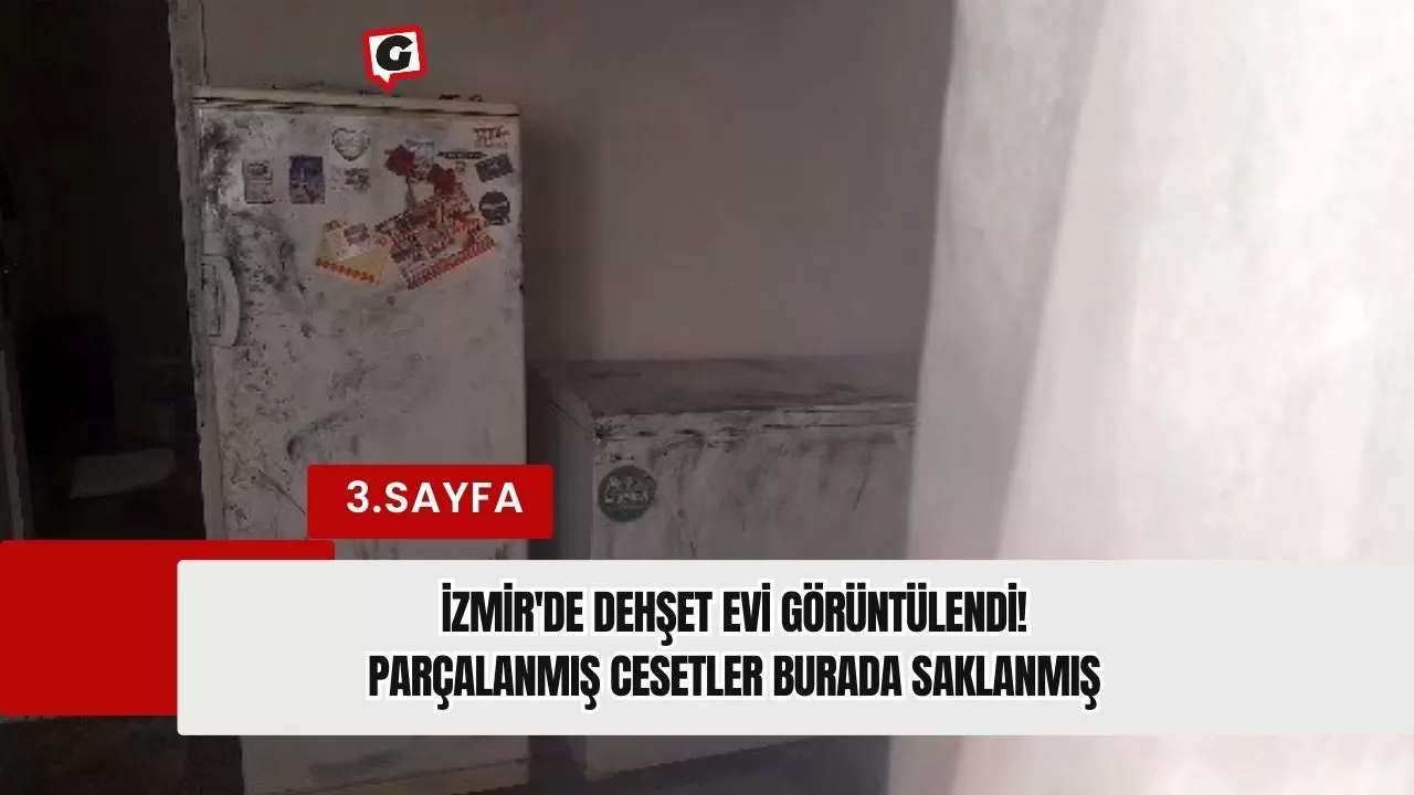 İzmir'de dehşet evi görüntülendi! Parçalanmış cesetler burada saklanmış