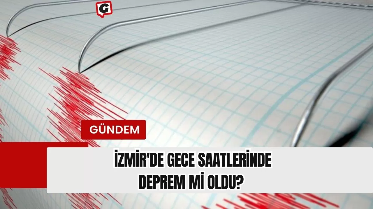 İzmir'de gece saatlerinde deprem mi oldu?