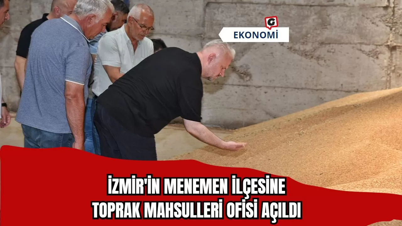 İzmir'in Menemen İlçesine Toprak Mahsulleri Ofisi Açıldı