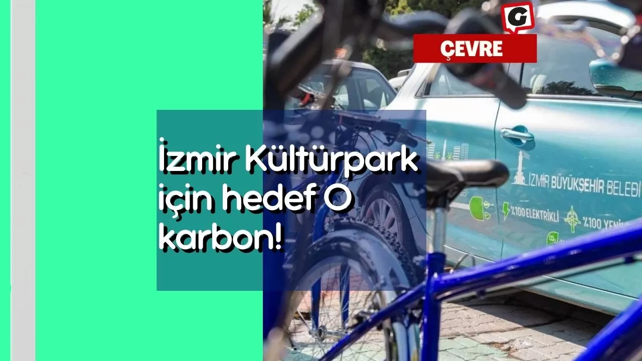 İzmir Kültürpark için hedef 0 karbon!